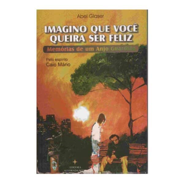 Imagino que Você Queira Ser Feliz